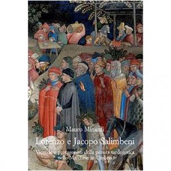 Lorenzo e Jacopo Salimbeni. Vicende e protagonisti della pittura tardogotica nelle Marche e in Umbria