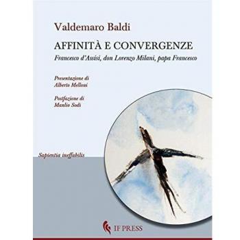 Affinità e convergenze. Francesco d'Assisi, don Lorenzo Milani, papa Francesco