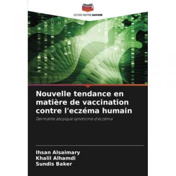 Nouvelle tendance en matière de vaccination contre l'eczéma humain: Dermatite atopique syndrome d'eczéma