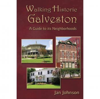 Walking Historic Galveston: A Guide to Its Neighborhoods