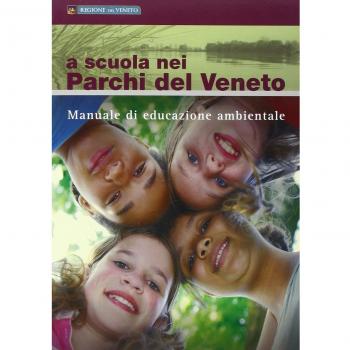 A scuola nei parchi del Veneto. Manuale di educazione ambientale
