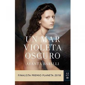 Un mar violeta oscuro: Finalista Premio Planeta 2018 (Autores Españoles e Iberoa