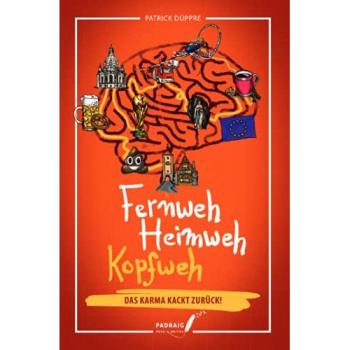 Fernweh, Heimweh, Kopfweh: Das Karma kackt zurück