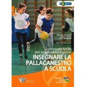Insegnare la pallacanestro a scuola. Un metodo facile per apprend...