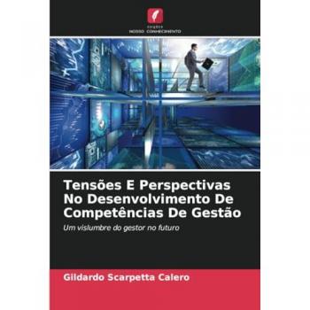 Scarpetta Calero, Gildardo: Tensões E Perspectivas No Desenvolvimento De Competências De Gestão