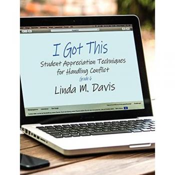 I Got This: Student Appreciation Techniques for Handling Conflict: Grade 6