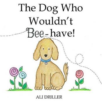 The Dog Who Wouldn't Bee-have!