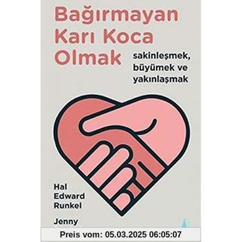 Bagirmayan Kari Koca Olmak: Sakinlesmek, Büyümek ve Yakinlasmak: Sakinleşmek, Büyümek ve Yakınlaşmak