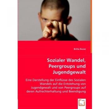 Sozialer Wandel Peer-groups und Jugendgewalt