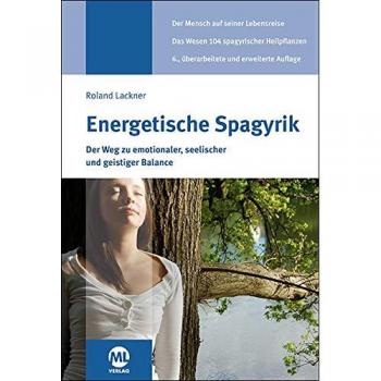 Energetische Spagyrik: Der Weg zu emotionaler, seelischer und geistiger Balance