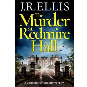 Ellis, J. R. The Murder At Redmire Hall (A Yorkshire Murder Mystery, Band 3)