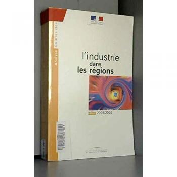 L'industrie dans les régions. Edition 2001-2002