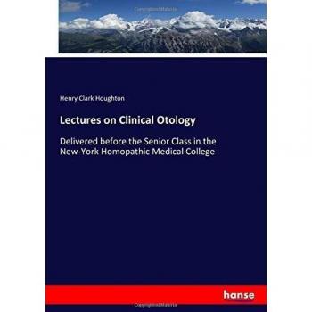 Lectures on Clinical Otology: Delivered before the Senior Class in the New-York Homopathic Medical College