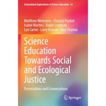 Science Education Towards Social and Ecological Justice: Provocations and Conversations (Sociocultural Explorations of Science Education, 24, Band 24)