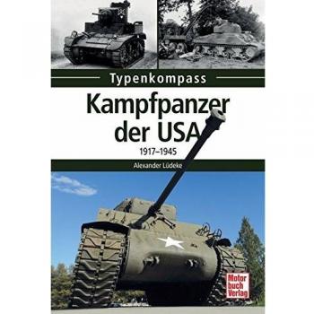 Kampfpanzer der USA: 1917-1945 (Typenkompass)