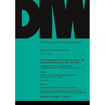 Die Entwicklung des Straßenverkehrs in der Volksrepublik China bis zum Jahr 2000. (DIW-Beiträge zur Strukturforschung; SF 137)
