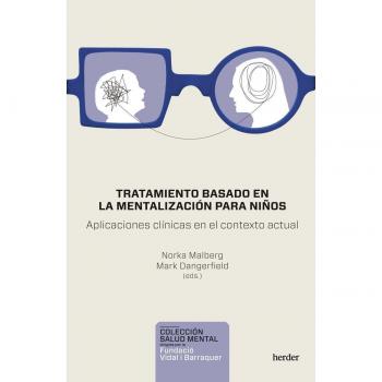 Tratamiento basado en la mentalización para niños: Aplicaciones clínicas en el contexto actual (Tapa blanda con solapas).