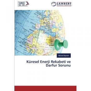 Bayram, Mürsel: Küresel Enerji Rekabeti ve Darfur Sorunu