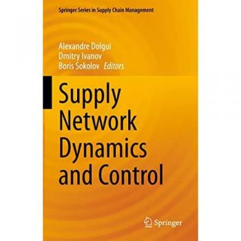 Supply Network Dynamics and Control: Springer Series in Supply Chain Management, Band 20