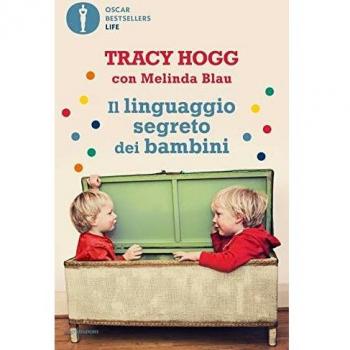 Il linguaggio segreto dei bambini. 1-3 anni (Oscar bestsellers life)