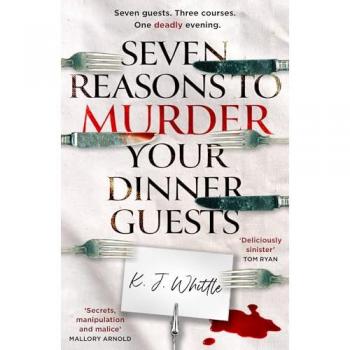 K J Whittle Seven Reasons to Murder Your Dinner Guests