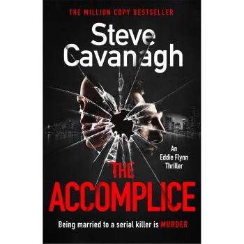 The Accomplice: The follow up to the bestselling THIRTEEN, FIFTY FIFTY and THE DEVIL’S ADVOCATE (Eddie Flynn Series)