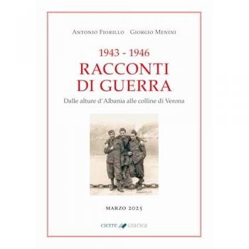 1943-1946 Racconti di guerra. Dalle alture d'Albania alle colline di Verona