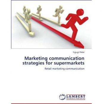 Marketing communication strategies for supermarkets: Retail marketing communication