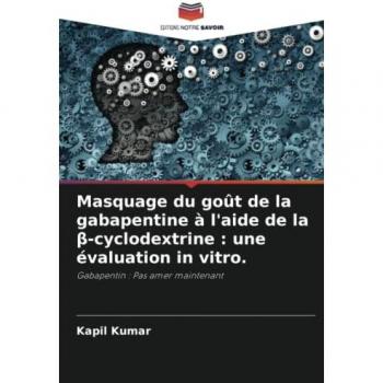 Masquage du goût de la gabapentine à l'aide de la β-cyclodextrine : une évaluation in vitro.: Gabapentin : Pas amer maintenant