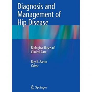 Diagnosis and Management of Hip Disease: Biological Bases of Clinical Care