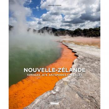 Nouvelle-Zélande: Voyage aux antipodes sauvages