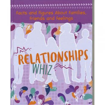 Relationships Whiz: Facts and Figures About Families, Friends and Feelings