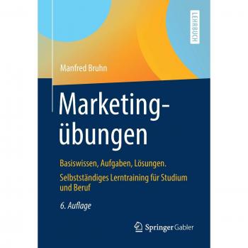 Manfred Bruhn Marketingübungen: Basiswissen, Aufgaben, Lösungen. Selbstständiges Lerntraining Für Studium Und Beruf