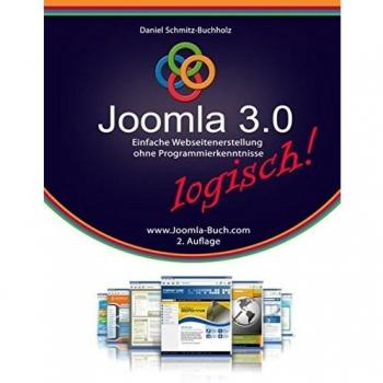 Joomla 3.0 logisch!: Einfache Webseitenerstellung ohne Programmierkenntnisse