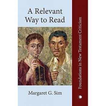 A Relevant Way to Read: A New Approach to Exegesis and Communication (Foundations in New Testament Criticism)