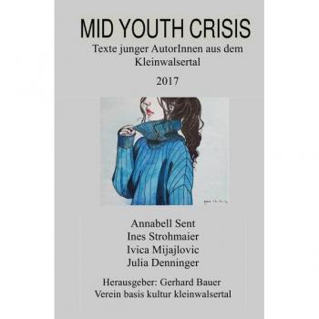 Ivica Mijajlovic Mid Youth Crisis: Texte Junger Autorinnen Aus Dem Kleinwalsertal 2017