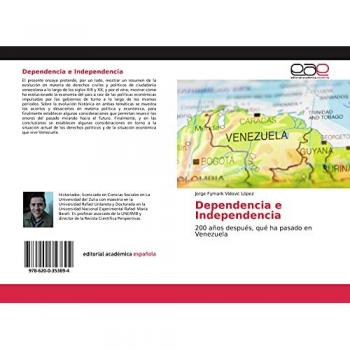 Dependencia e Independencia: 200 años después, qué ha pasado enVenezuela