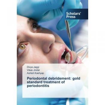 Jaggi, Divya: Periodontal debridement: gold standard treatment of periodontitis