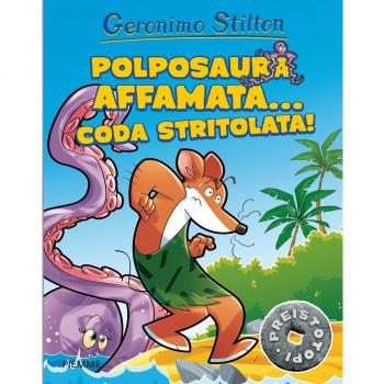 Polposaura affamata... coda stritolata! Preistotopi. Ediz. illustrata