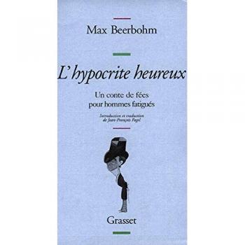 L'hypocrite heureux : un conte de fées pour hommes fatigués