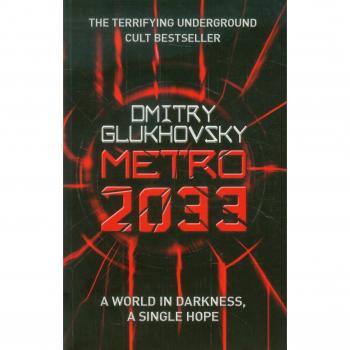 Metro 2033: The novels that inspired the bestselling games by Dmitry Glukhovsky