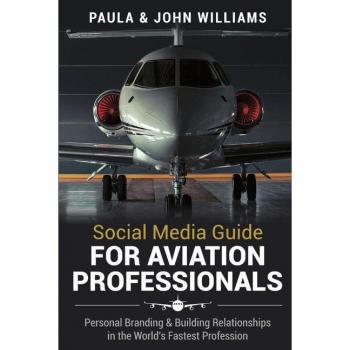Social Media Guide for Aviation Professionals: Personal Branding & Building Relationships in the World's Fastest Industry