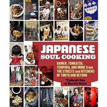 Japanese Soul Cooking: Ramen, Tonkatsu, Tempura, and More from the Streets and K