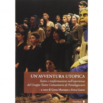 Un'avventura utopica. Teatro e trasformazione nell'esperienza del Gruppo Teatro Comunitario di Pontelagoscuro