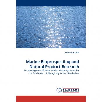 Marine Bioprospecting and Natural Product Research: The Investigation of Novel Marine Microorganisms for the Production of Biologically Active Metabolites