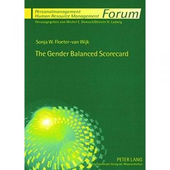 The Gender Balanced Scorecard: A Management Tool to Achieve Gender Mainstreaming in Organisational Culture (Forum Personalmanagement / Human Resource Management)