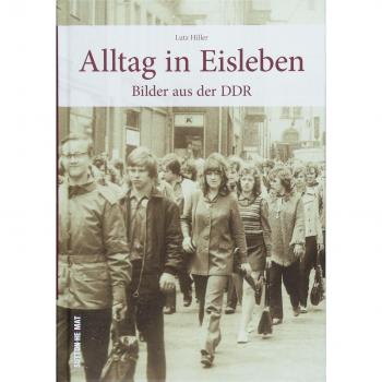 Alltag in Eisleben, historische Fotografien zeigen den DDR-Alltag und wecken unzählige Erinnerungen