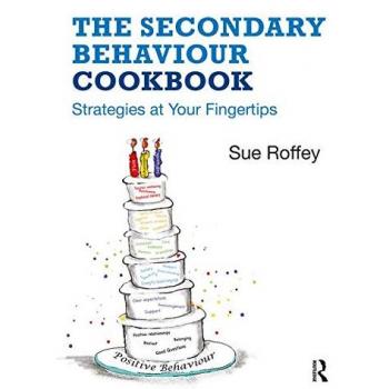 The Secondary Behaviour Cookbook by Roffey & Sue University of Western Syndney & Australia