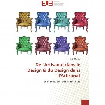 Loïc Morféa De L'Artisanat Dans Le Design & Du Design Dans L'Artisanat: En France, De 1945 À Nos Jours