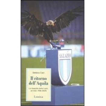 Il ritorno dell'Aquila. La rinascita della Lazio, un club, mille storie